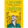 Image de Le tour du monde de la fermentation : traditions, techniques et recettes