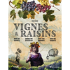 Image de Vignes & raisins - Tous les savoirs, toutes les histoires, tous les pouvoirs, tous les espoirs 