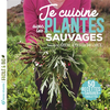 Image de Je cuisine avec les plantes sauvages - Nouvelle édition - 50 recettes pour savourer mes cueillettes