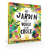Image de Le jardin, le voile et la croix : pourquoi Jésus est mort et ressuscité : la vraie histoire