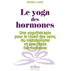 Image de Le yoga des hormones : une yogathérapie pour le réveil des sens, du métabolisme et une libido harmonieuse