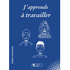 Image de J'apprends à travailler : Jules et les 10 préceptes de l'apprentissage