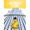 Image de Une saison à l'ONU : au coeur de la diplomatie mondiale