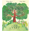 Image de La vie en vert : l'histoire des plantes de notre planète