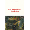 Image de Par les chemins des Indes : sur les traces du botaniste français qui aurait pu devenir vice-roi du Cachemire