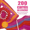 Image de 200 carrés au crochet : pour couvertures, jetés et plaids