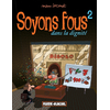 Image de Soyons fous - tome 02 - Dans la dignité