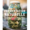 Image de Fermentation naturelle : la révolution des aliments vivants : écologiques, économiques & bons pour la santé !