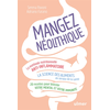 Image de Mangez néolithique : la méthode nutritionnelle anti-inflammatoire, la science des aliments au service de la santé : 20 recettes pour booster votre mental et votre immunité