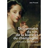Image de Dictionnaire du vin, de la bière et du champagne : culturel et anecdotique