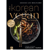 Image de The Korean vegan : les recettes : cuisine coréenne traditionnelle et familiale