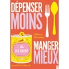 Image de Dépenser moins - Manger mieux - La Méthode