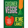 Image de Cuisiner veggie : je me lance ! : les premiers pas vers une alimentation végétale