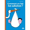 Image de Comment on fait les adultes ?