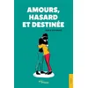 Image de Amours, hasard et destinée