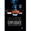 Image de La cuisine expliquée : comprendre la cuisine pour mieux la maîtriser : tous niveaux du CAP au BTS, plus de 1.000 techniques et 250 recettes