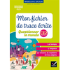 Image de Mon fichier de trace écrite, questionner le monde, CE2 cycle 2 : le temps, l'espace, le vivant, la matière et les objets : nouveaux programmes 2016