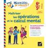 Image de Maîtriser les opérations et le calcul mental 6e, 5e, 11-13 ans : pour connaître les techniques des quatre opérations et calculer rapidement : conforme au programme