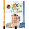Image de Bébé mange bien ! : pour tout savoir sur l'alimentation de votre enfant de 0 à 2 ans