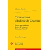 Image de Trois romans d'Isabelle de Charrière: Lettres neuchâteloises, Lettres de Lausanne, Honorine d'Userche