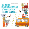 Image de Si tous les éléphants s'appelaient Bertrand...