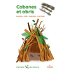 Image de Cabanes et abris : imaginer, créer, fabriquer, construire