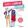 Image de J'arrête le burn out en cuisine ! : 21 jours pour killer cette charge mentale et bien au-delà