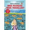 Image de Work in progress : mais pourquoi j'irais travailler ?