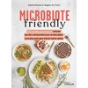 Image de Microbiote friendly : 100 recettes gourmandes conçues par des nutritionnistes pour se faire plaisir et ne plus avoir peur d'avoir mal au ventre