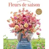 Image de Fleurs de saison: Une année de compositions florales
