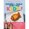 Image de Passez à table avec vos kids !: 40 recettes de cheffe pour toute la famille et pour votre enfant dès la diversification