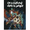 Image de On a marché dans la jungle