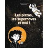 Image de Les pizzas, les supernovas et moi !