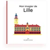 Image de Mon imagier de Lille : Fiers de leur ville, dès le plus jeune âge