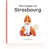 Image de Mon imagier de Strasbourg : Fiers de leur ville, dès le plus jeune âge