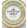 Image de Downton Abbey, le livre de cuisine : les 100 recettes officielles