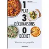 Image de 1 plat 3 déclinaisons 0 déchet: Cuisiner sans gaspiller