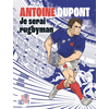 Image de Antoine Dupont : je serai rugbyman