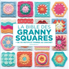 Image de La bible des granny squares : + de 110 motifs et formes au crochet