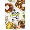 Image de Je mange veggie ce soir : des repas végétariens en moins de 30 minutes !