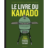 Image de Le livre du kamado : recettes & techniques pour maîtriser à la perfection votre kamado