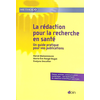 Image de La rédaction pour la recherche en santé : un guide pratique pour vos publications : thèses, articles, communication numérique... les techniques de rédaction scientifique pas à pas