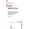 Image de L'art de la thèse : comment préparer et rédiger un mémoire de master, une thèse de doctorat ou tout autre travail universitaire à l'ère du Net