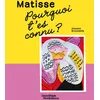 Image de Pourquoi t'es connu ? Matisse