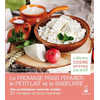 Image de Le fromage frais fermier, le petit-lait et le babeurre : ces probiotiques naturels oubliés : 90 recettes et leurs bienfaits