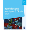 Image de Activités d'arts plastiques à l'école : cycles 2 et 3. Vol. 1