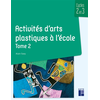 Image de Activités d'arts plastiques à l'école : cycles 2 et 3. Vol. 2