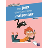 Image de Des jeux pour s'entraîner à raisonner : 9-11 ans
