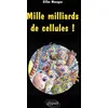 Image de Mille Milliards De Cellules !