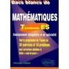 Image de Bacs blancs de math, terminales ES : Tout le programme en 30 exercices et 10 problèmes corrigés